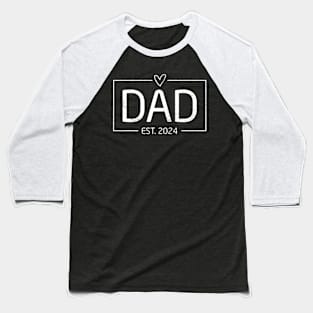 Dad Est. 2024 Expect Baby 2024 Father 2024 New Dad 2024 Baseball T-Shirt